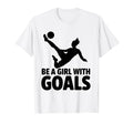 Be Goals Soccer Player Soccer T-Shirt - Casual Everyday Wear for Adults - T-Shirt, Sweatshirt, Hoodie