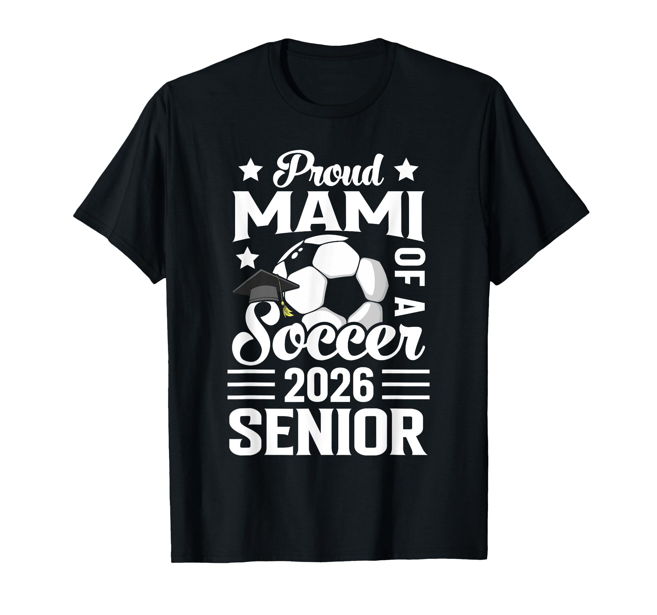 Proud Mami Soccer Senior 2026 Graduation T-Shirt - Aesthetic Graphic Unisex - T-Shirt, Sweatshirt, Hoodie
