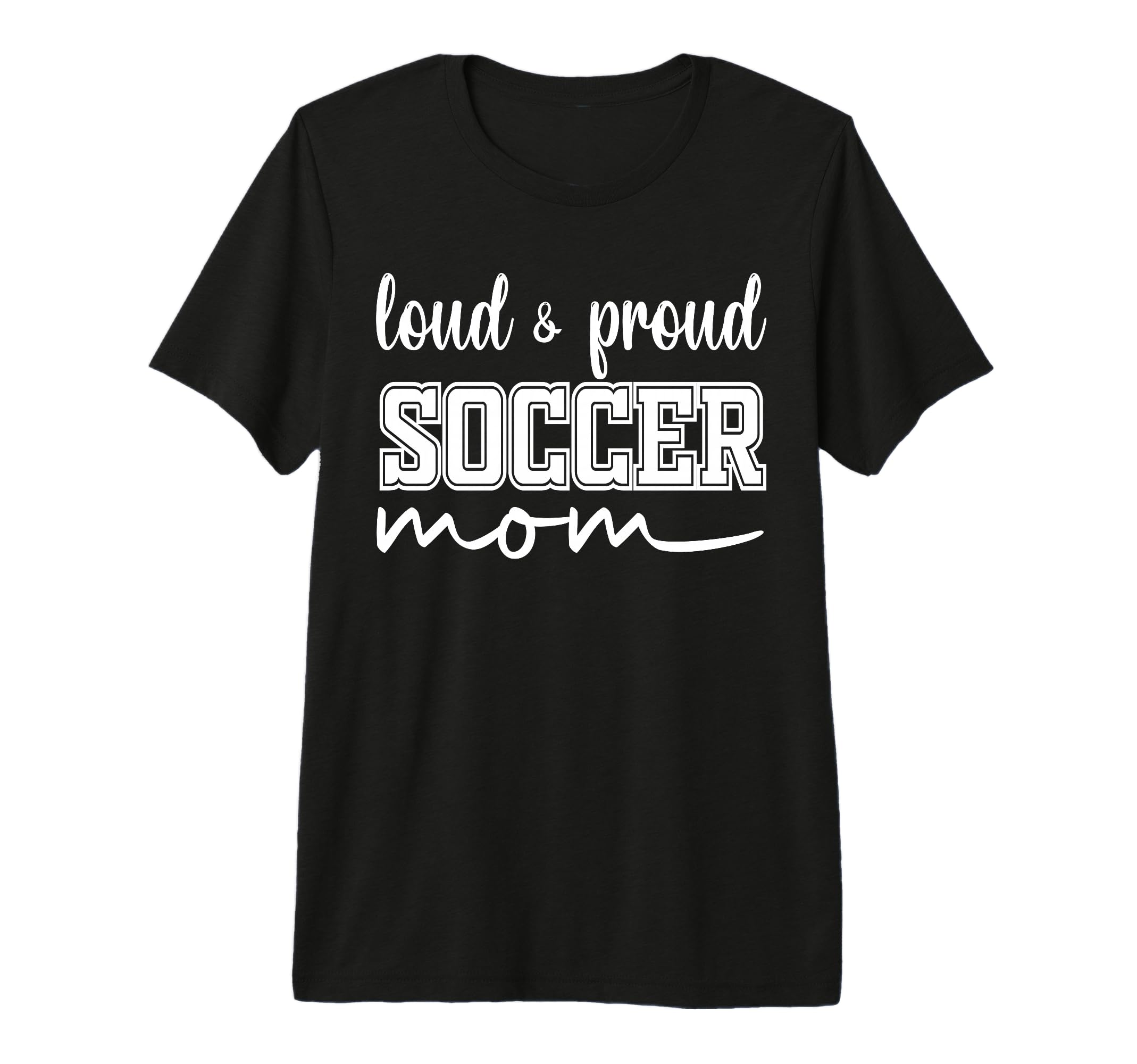 Loud And Proud Soccer Mom Soccer Mother T-Shirt - Streetwear Style Unisex - T-Shirt, Sweatshirt, Hoodie