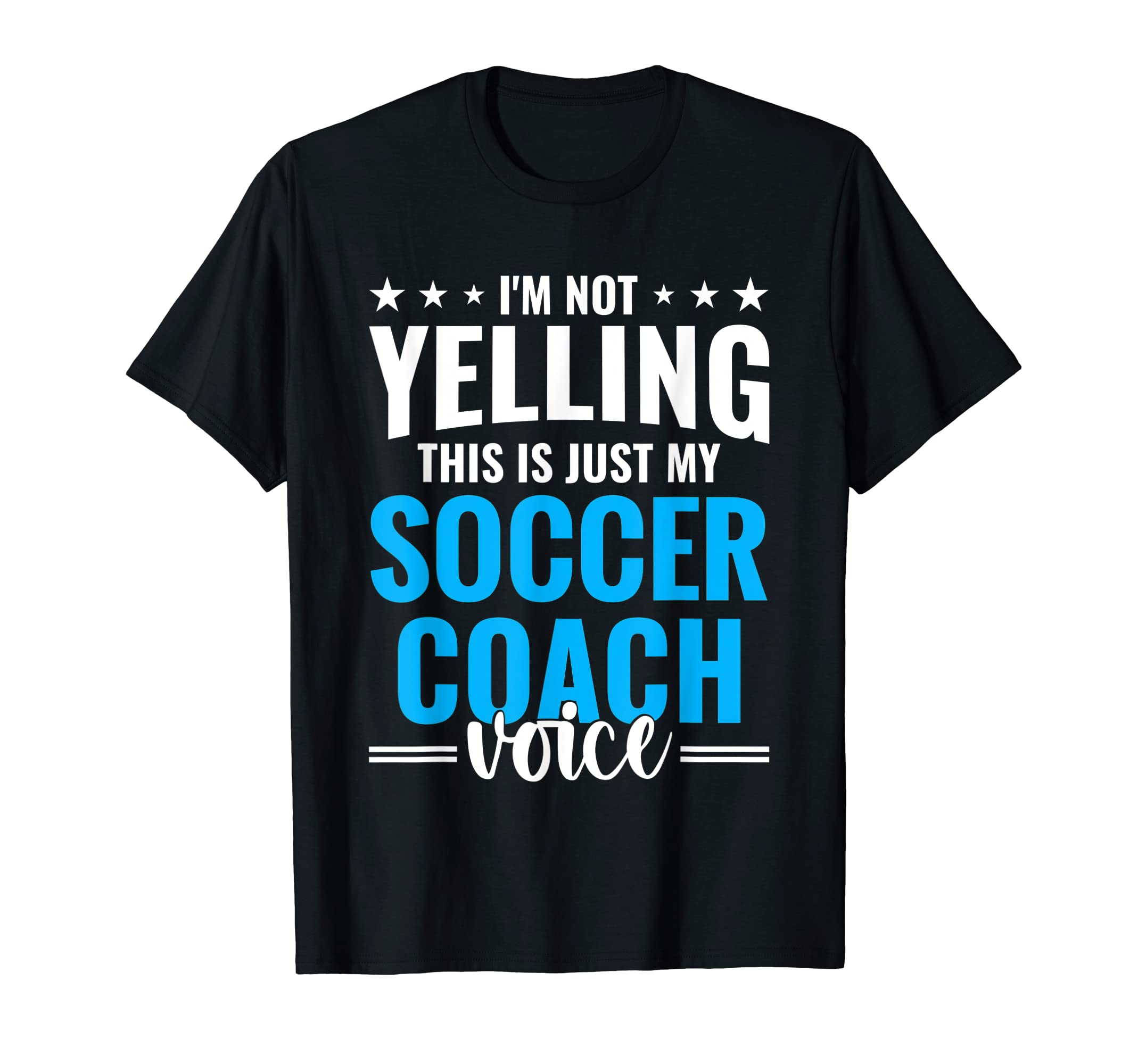 Not Yelling Soccer Coach Voice Funny T-Shirt - Minimalist Print Unisex - T-Shirt, Sweatshirt, Hoodie