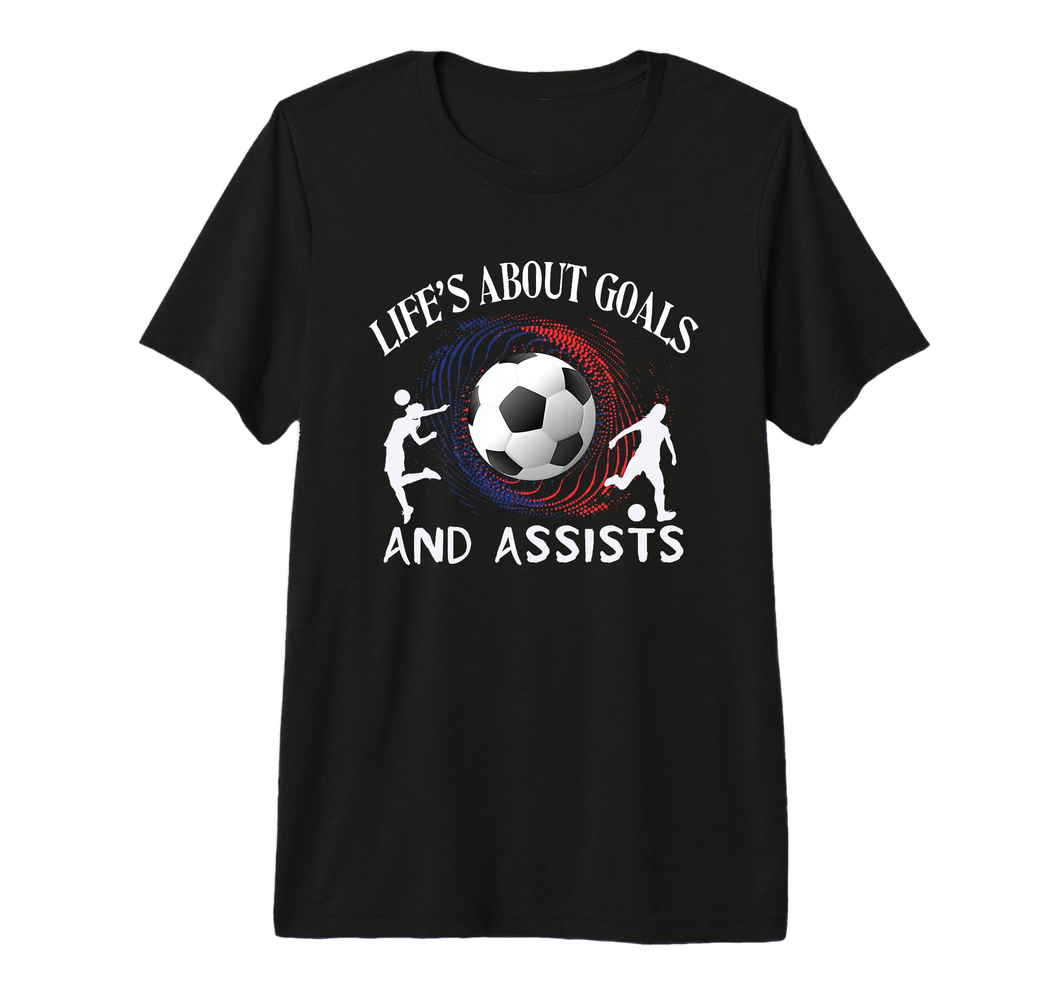 Lifes About Goals And Assists Soccer T-Shirt - Graphic Print for Adults - T-Shirt, Sweatshirt, Hoodie