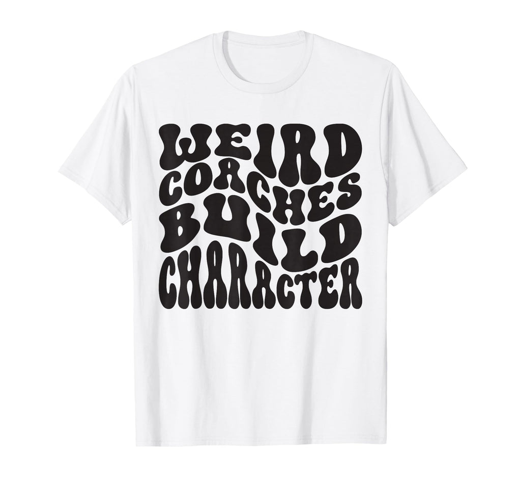 Weird Coaches Build Character Coach T-Shirt - Aesthetic Graphic Unisex - T-Shirt, Sweatshirt, Hoodie