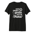 Proud Soccer Goalie Nana Soccer Keeper T-Shirt - Trendy Graphic for Adults - T-Shirt, Sweatshirt, Hoodie