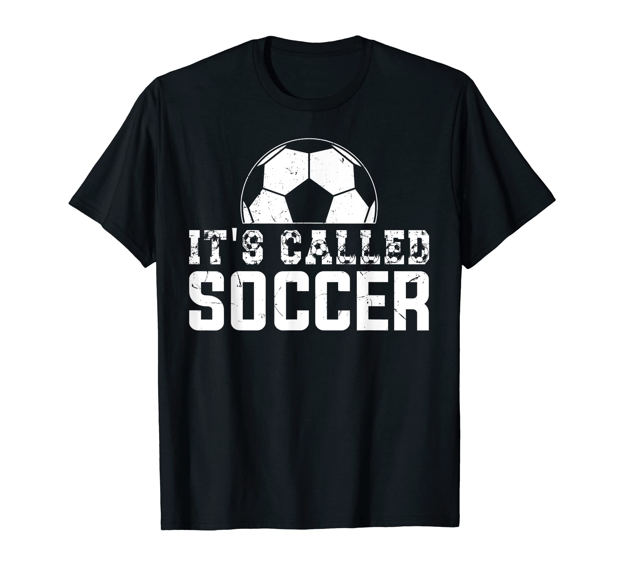Its Called Soccer Not Football Usa Its T-Shirt - Novelty Apparel Men Women - T-Shirt, Sweatshirt, Hoodie