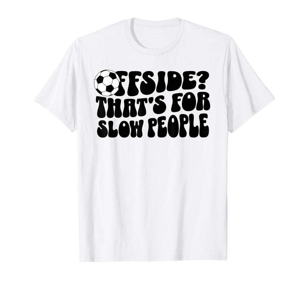 Soccer Mom Offside Is Slow People T-Shirt - Novelty Apparel for Adults - T-Shirt, Sweatshirt, Hoodie