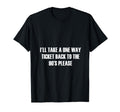 90S Theme Ill Take One Way Ticket T-Shirt - Streetwear Style for Adults - T-Shirt, Sweatshirt, Hoodie