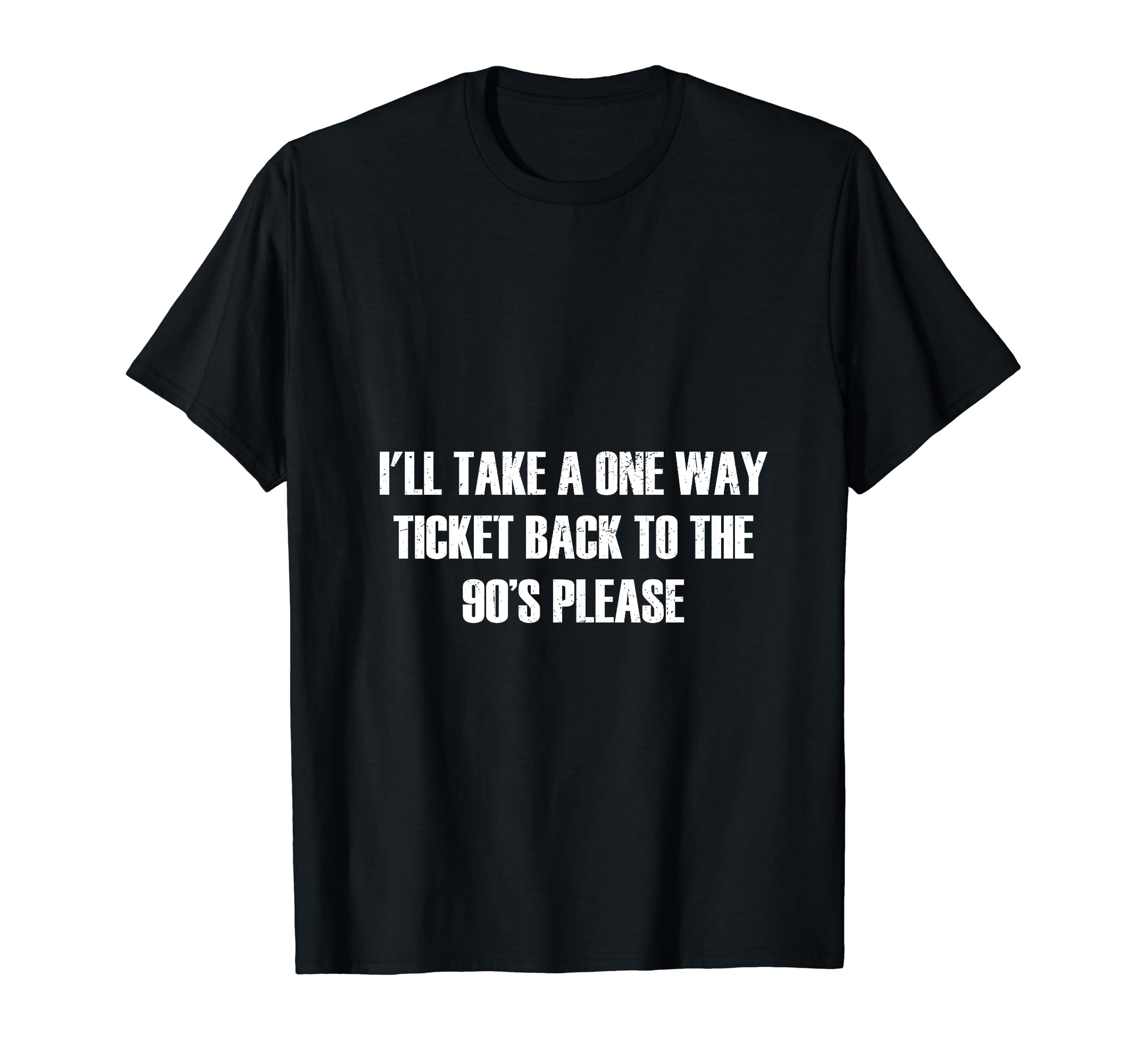 90S Theme Ill Take One Way Ticket T-Shirt - Streetwear Style for Adults - T-Shirt, Sweatshirt, Hoodie