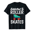 Addicted To Roller Skates Roller T-Shirt - Aesthetic Graphic Men Women - T-Shirt, Sweatshirt, Hoodie