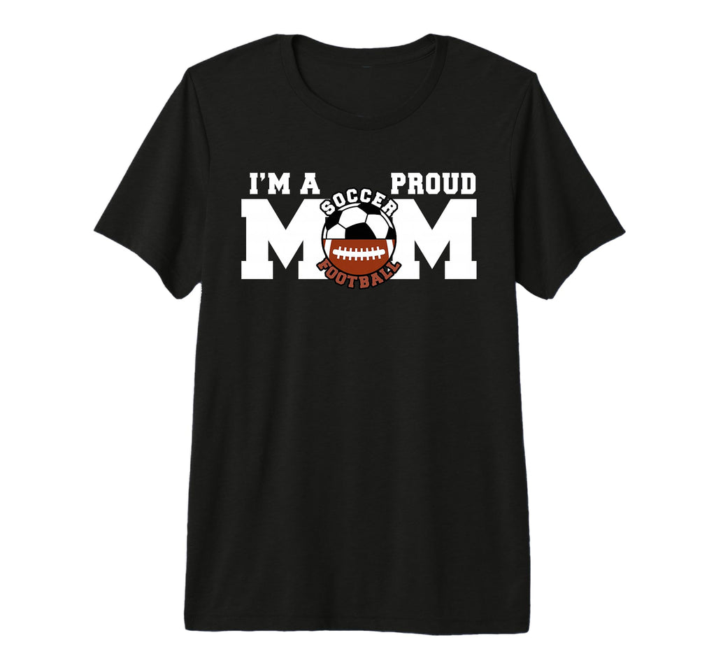 Im Proud Mom Funny Soccer Football Mom Tri T-Shirt - Graphic Print Unisex - T-Shirt, Sweatshirt, Hoodie