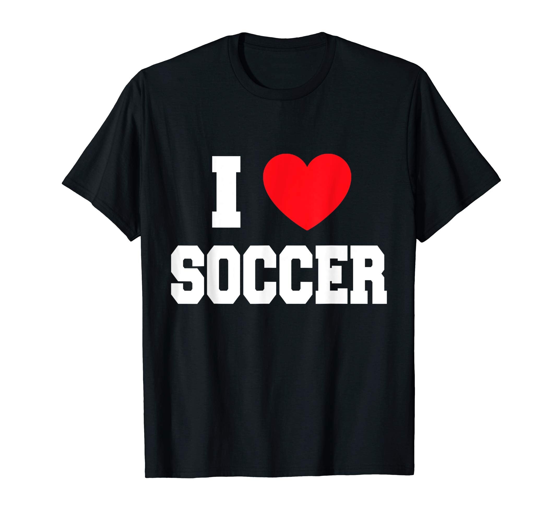 I Love Soccer T-Shirt - Graphic Print for Adults - T-Shirt, Sweatshirt, Hoodie