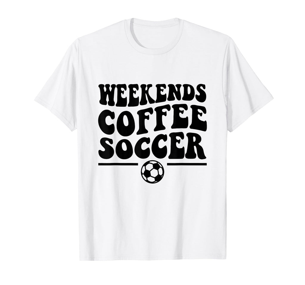 Weekends Coffee Soccer Groovy Mom T-Shirt - Casual Everyday Wear Unisex - T-Shirt, Sweatshirt, Hoodie