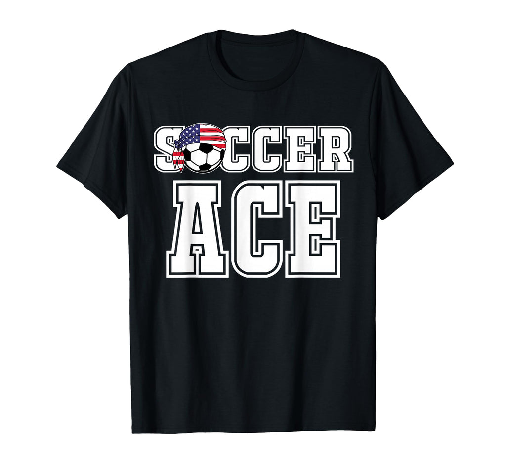Soccer Ace Fans Teammates Soccer T-Shirt - Streetwear Style Men Women - T-Shirt, Sweatshirt, Hoodie