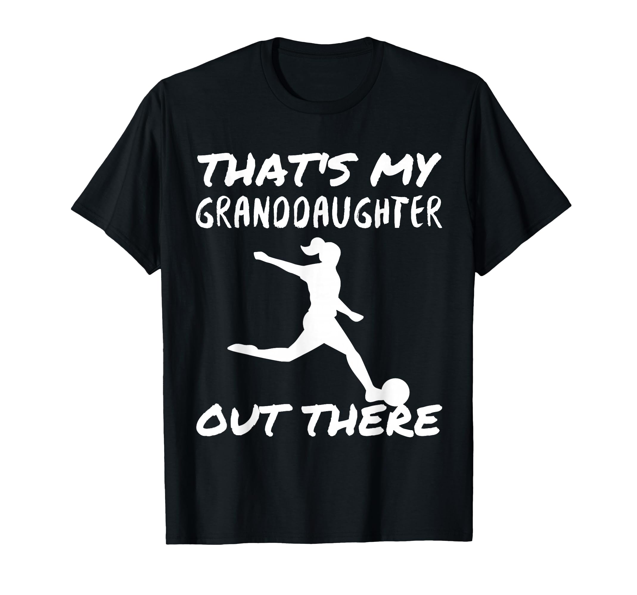 Thats My Granddaughter Out There T-Shirt - Casual Everyday Wear Men Women - T-Shirt, Sweatshirt, Hoodie