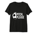Pitch Please Soccer Football Goal Striker T-Shirt - Novelty Apparel Unisex - T-Shirt, Sweatshirt, Hoodie