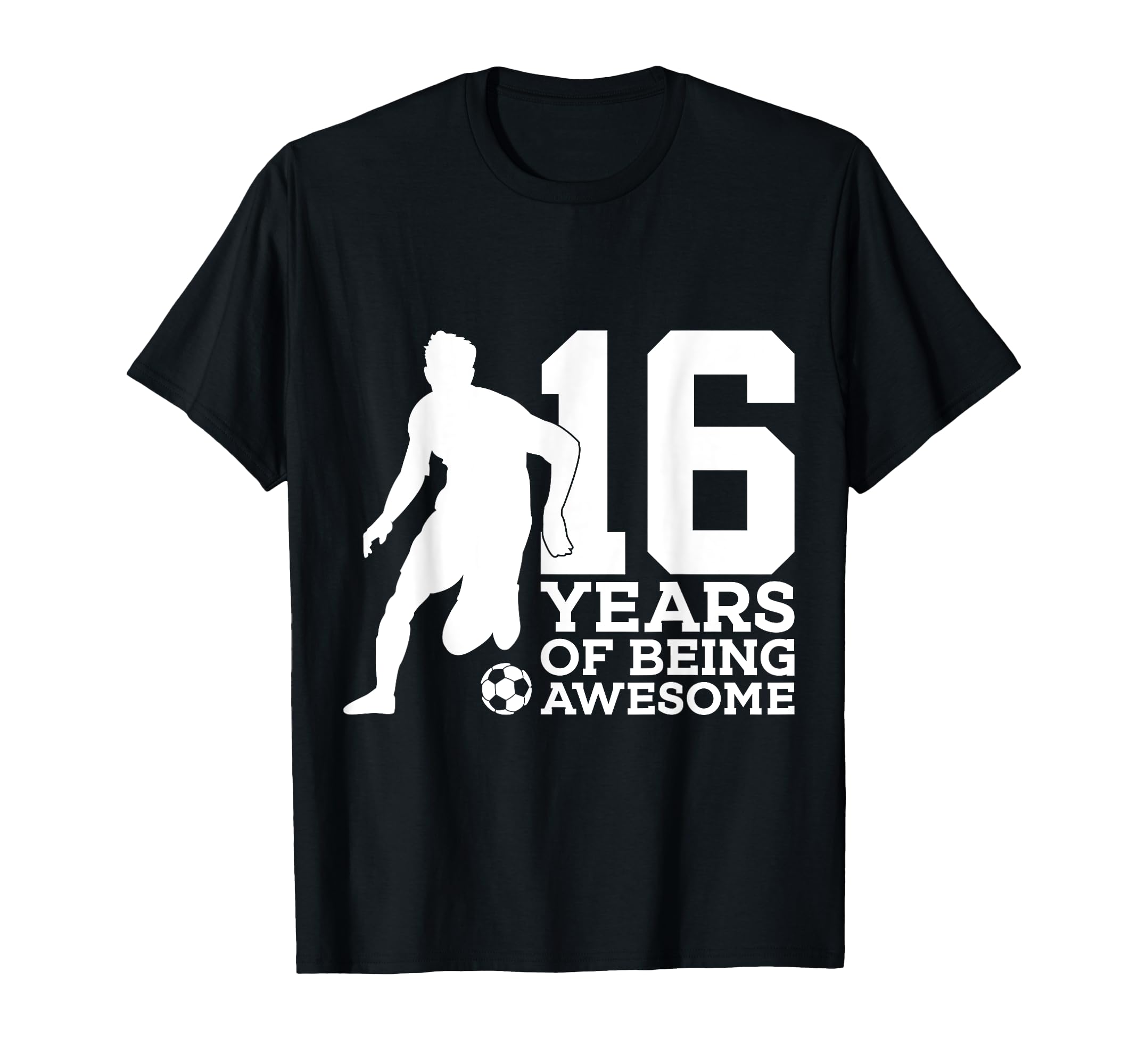 16 Years Being Awesome Soccer 16Th T-Shirt - Novelty Apparel Men Women - T-Shirt, Sweatshirt, Hoodie