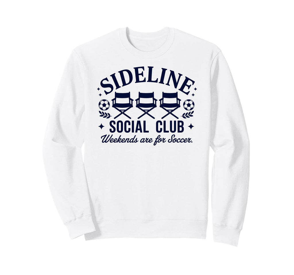 Sideline Social Club Soccer Mom Sweatshirt - Novelty Apparel Men Women - T-Shirt, Sweatshirt, Hoodie