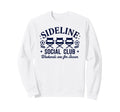 Sideline Social Club Soccer Mom Game Sweatshirt - Unique Graphic Unisex - T-Shirt, Sweatshirt, Hoodie