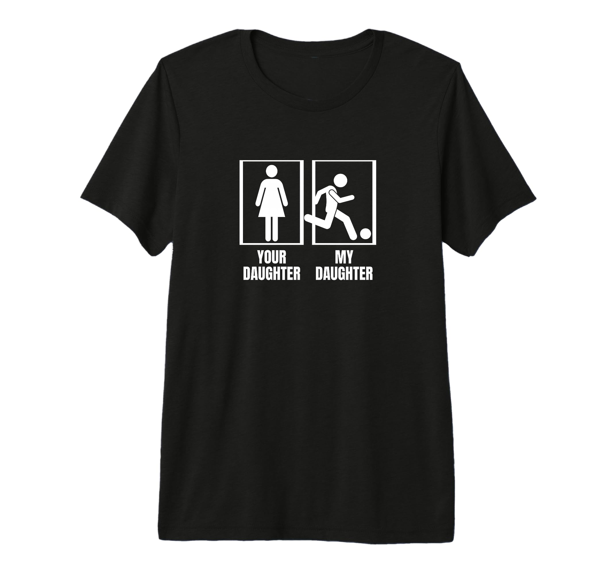 Soccer Your Daughter My Daughter T-Shirt - Casual Everyday Wear Unisex - T-Shirt, Sweatshirt, Hoodie