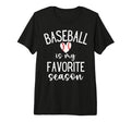 Soccer Mom Shirts Baseball Is My Favorite T-Shirt - Novelty Apparel Unisex - T-Shirt, Sweatshirt, Hoodie