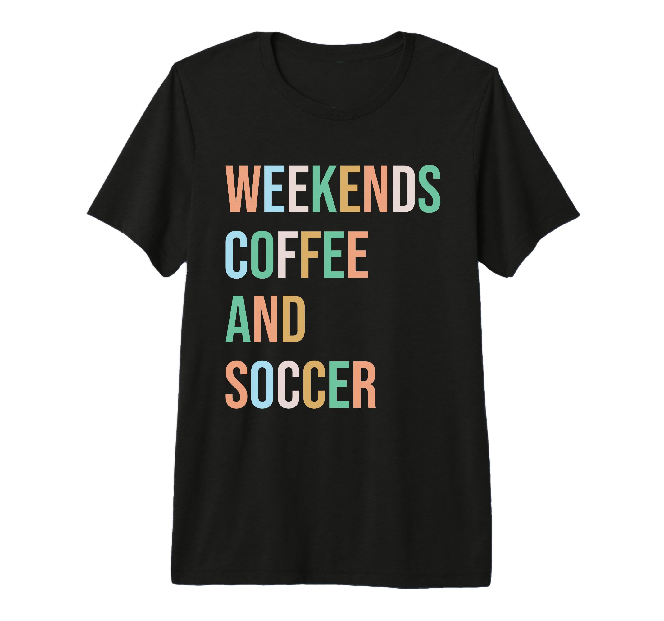 Weekends Coffee Soccer Funny Sayings T-Shirt - Trendy Graphic Men Women - T-Shirt, Sweatshirt, Hoodie