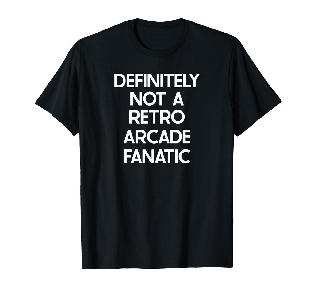 Arcade Fanatic Funny Ironic T-Shirt - Trendy Graphic Men Women - T-Shirt, Sweatshirt, Hoodie