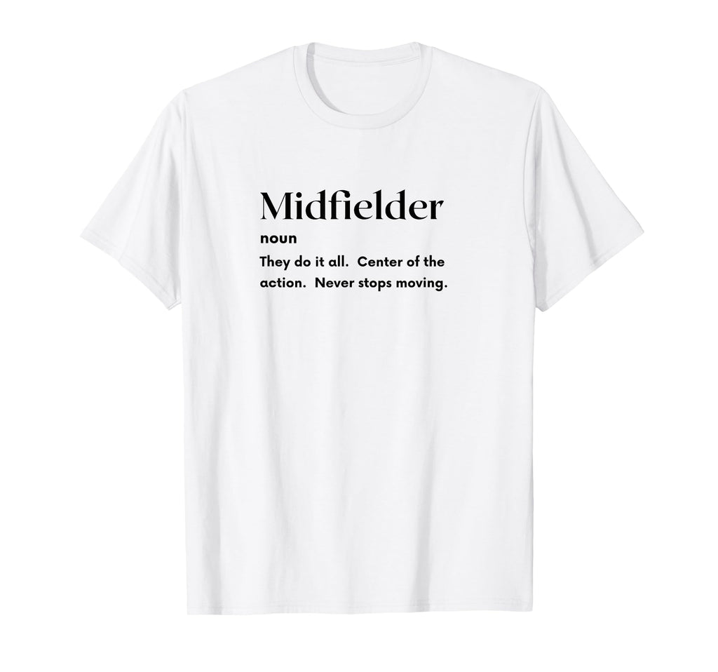 Funny Midfielder Definition Futbol T-Shirt - Unique Graphic for Adults - T-Shirt, Sweatshirt, Hoodie