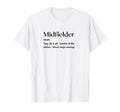Funny Midfielder Definition Futbol T-Shirt - Unique Graphic for Adults - T-Shirt, Sweatshirt, Hoodie