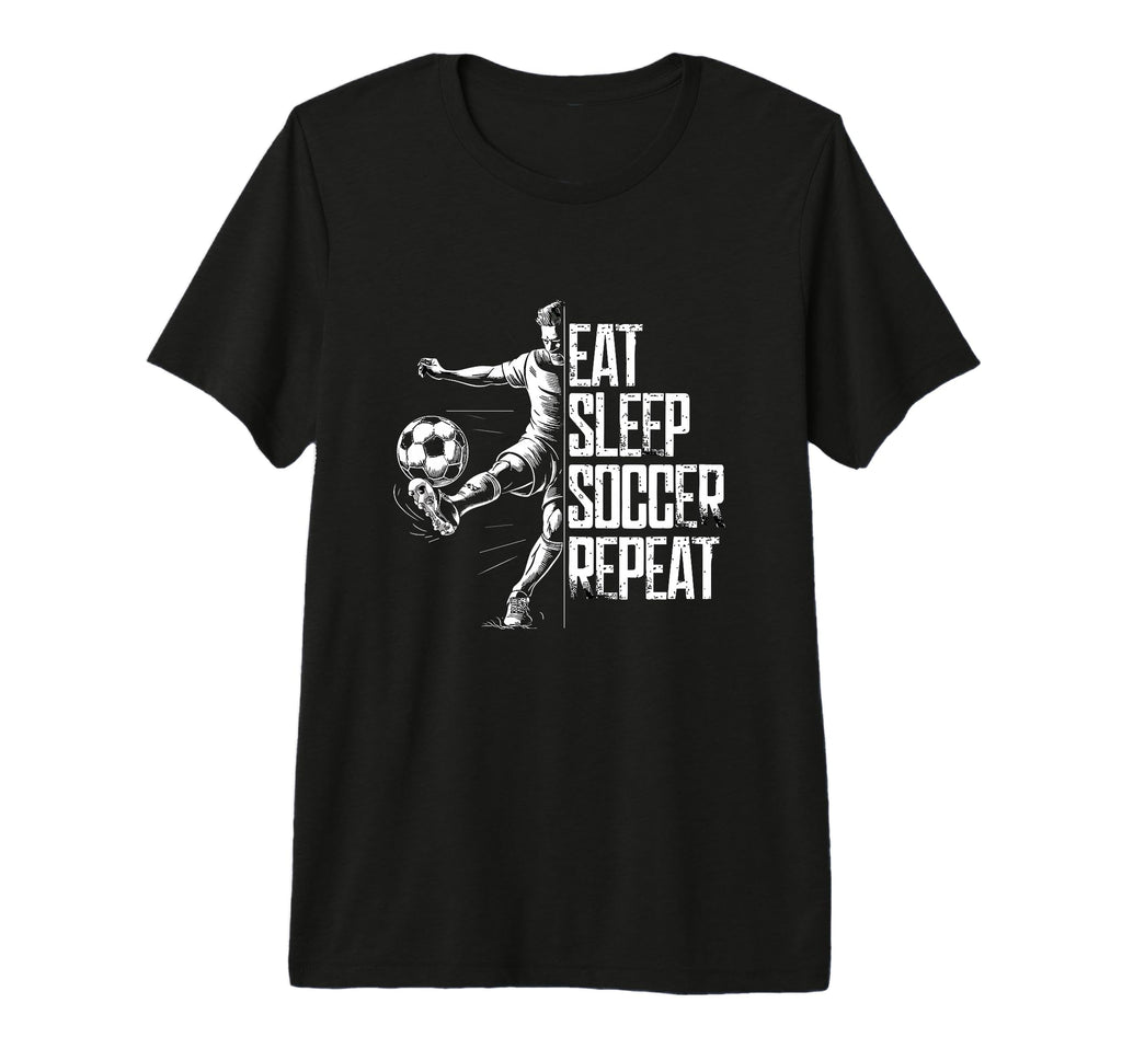 Eat Sleep Soccer Repeat Soccer Player T-Shirt - Graphic Print Men Women - T-Shirt, Sweatshirt, Hoodie