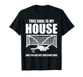 Soccer Goalkeeper This Goal Is My T-Shirt - Fun Novelty Design Men Women - T-Shirt, Sweatshirt, Hoodie
