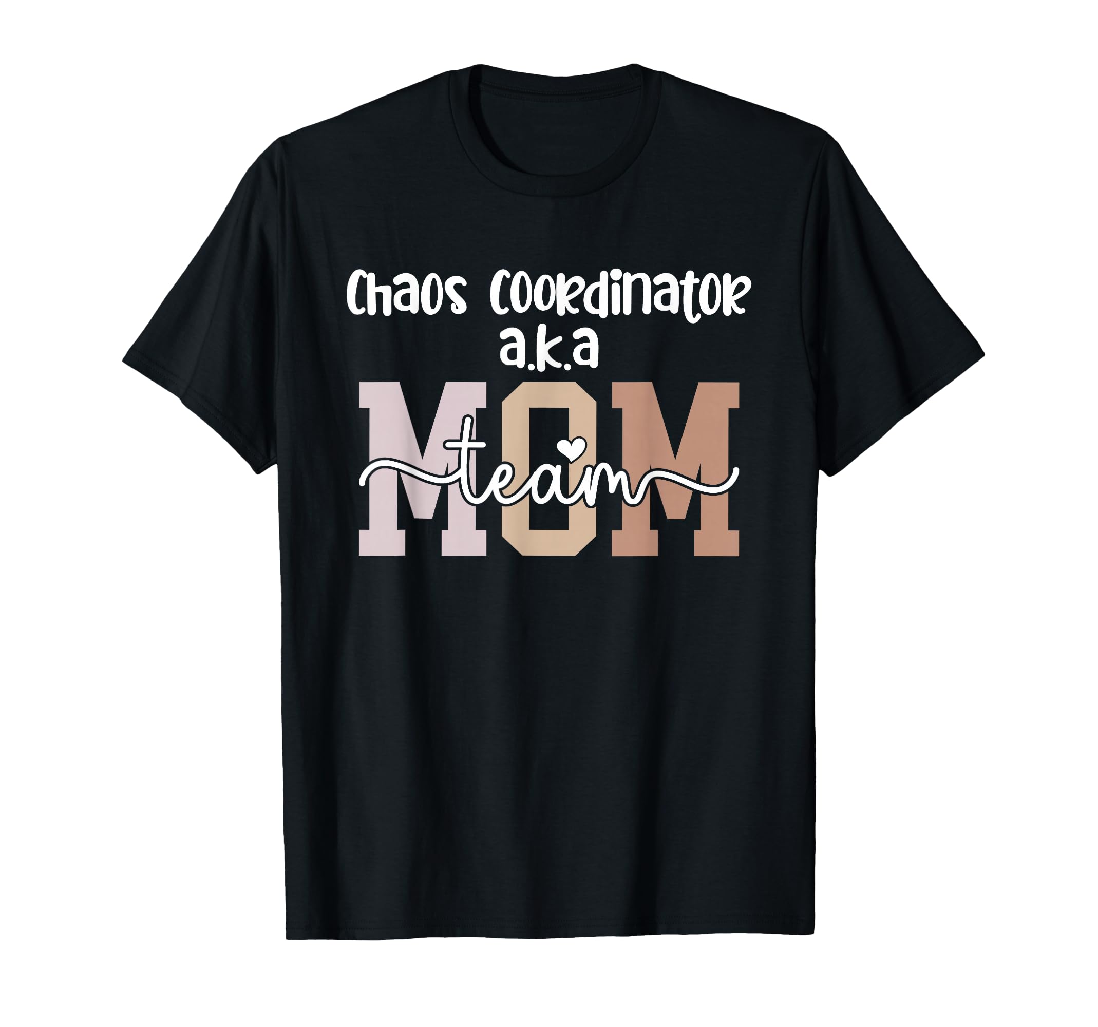 Chaos Coordinator Team Mom Team Mama T-Shirt - Aesthetic Graphic Men Women - T-Shirt, Sweatshirt, Hoodie