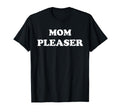 Mom Pleaser Mom Life Mothers Day Gifts T-Shirt - Graphic Print for Adults - T-Shirt, Sweatshirt, Hoodie