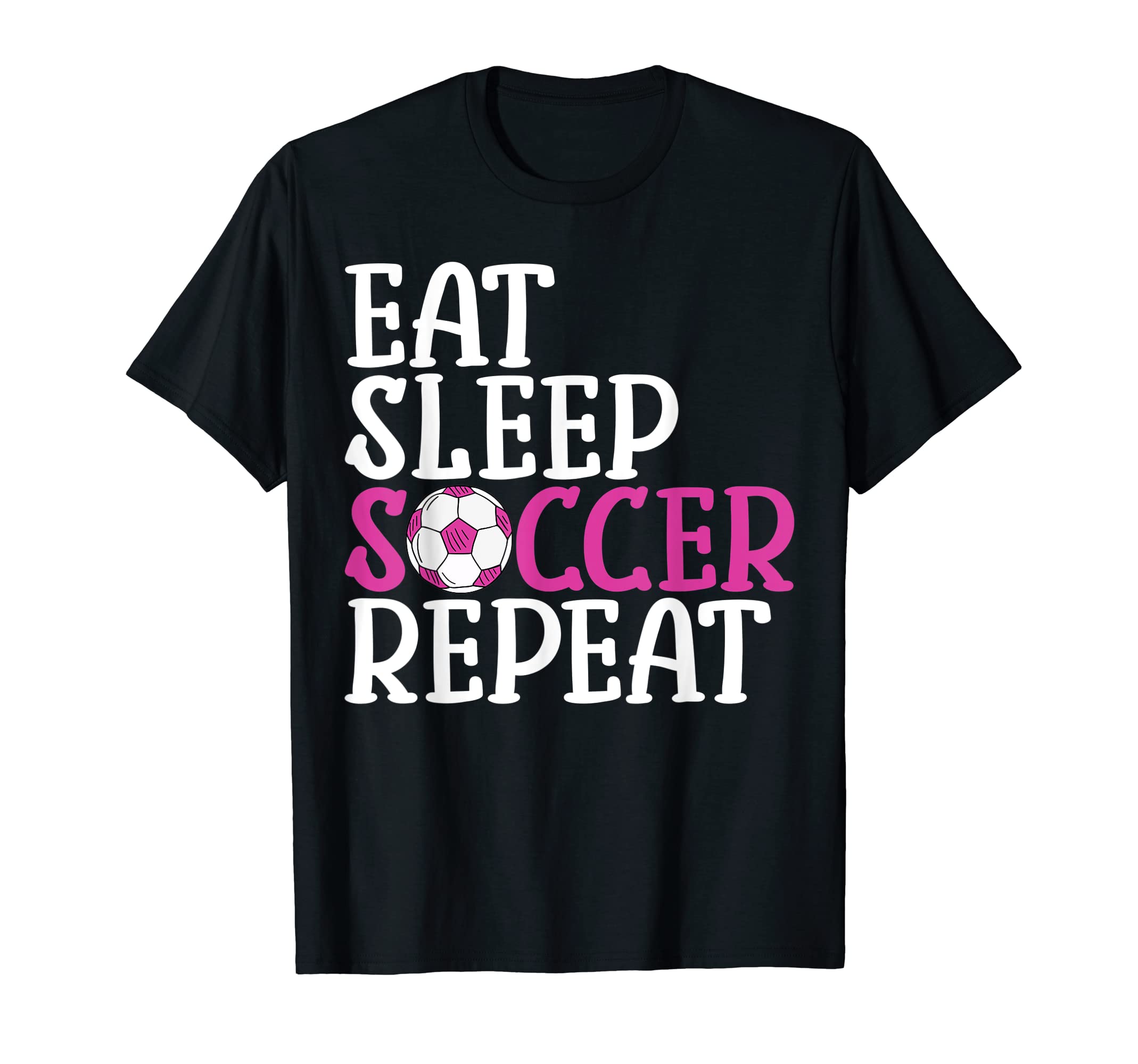 Soccer Eat Sleep Soccer Repeat T-Shirt - Graphic Print Unisex - T-Shirt, Sweatshirt, Hoodie