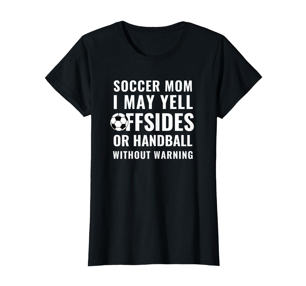 Funny Warning I May Yell Offsides Or T-Shirt - Minimalist Print Men Women - T-Shirt, Sweatshirt, Hoodie