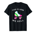 This Is How We Roll Roller Skate T-Shirt - Unique Graphic for Adults - T-Shirt, Sweatshirt, Hoodie