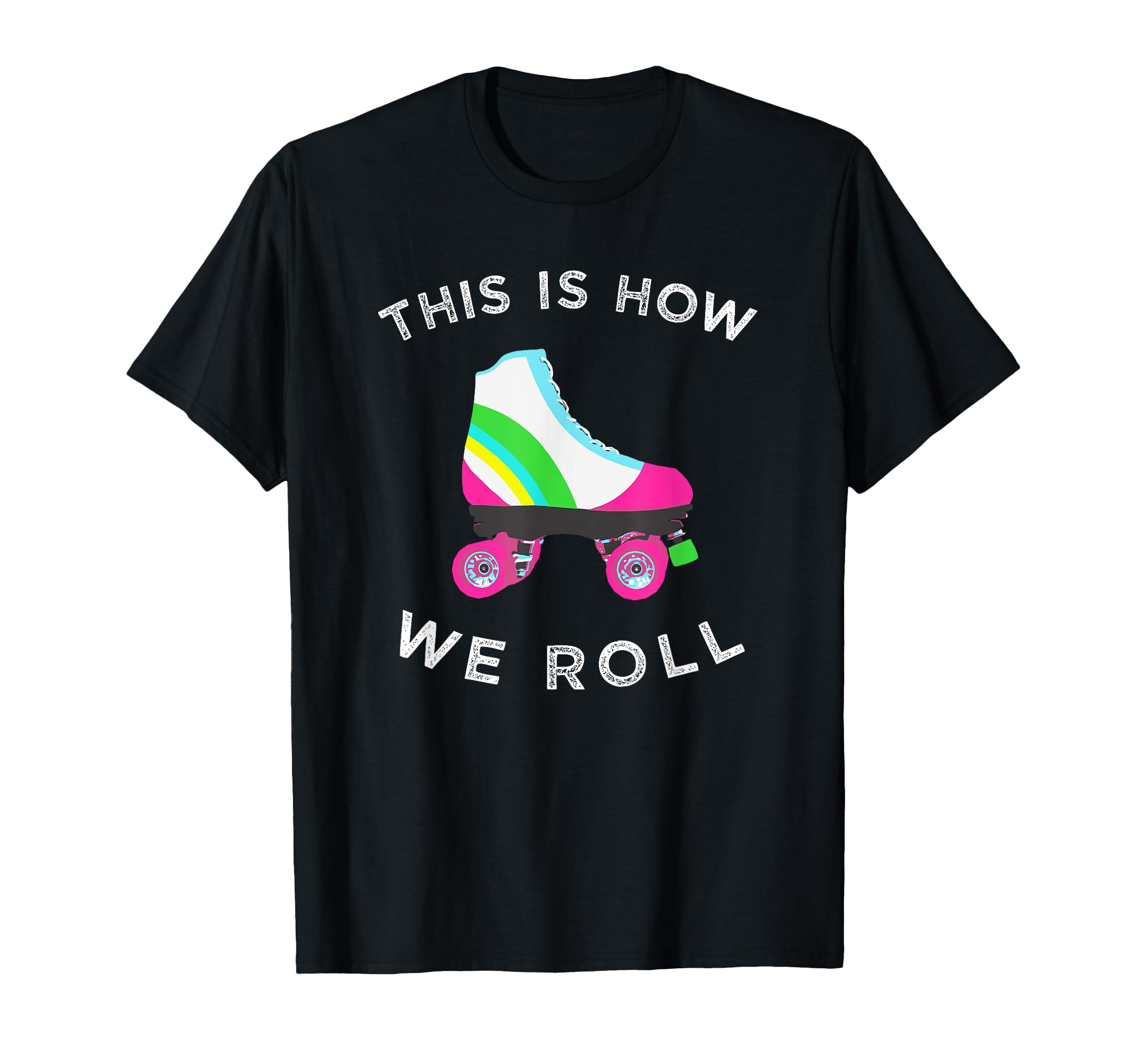 This Is How We Roll Roller Skate T-Shirt - Unique Graphic for Adults - T-Shirt, Sweatshirt, Hoodie