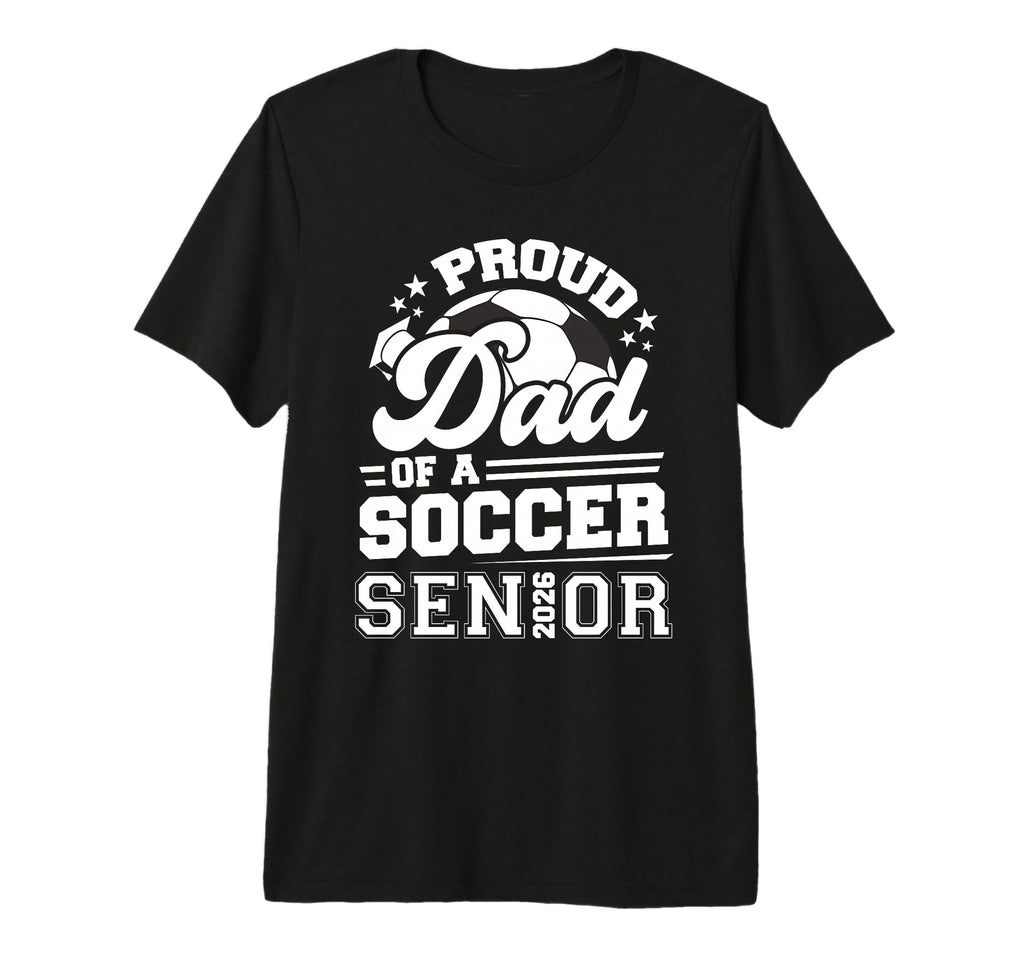 Proud Dad Soccer Ball Senior Class 2026 T-Shirt - Trendy Graphic Men Women - T-Shirt, Sweatshirt, Hoodie
