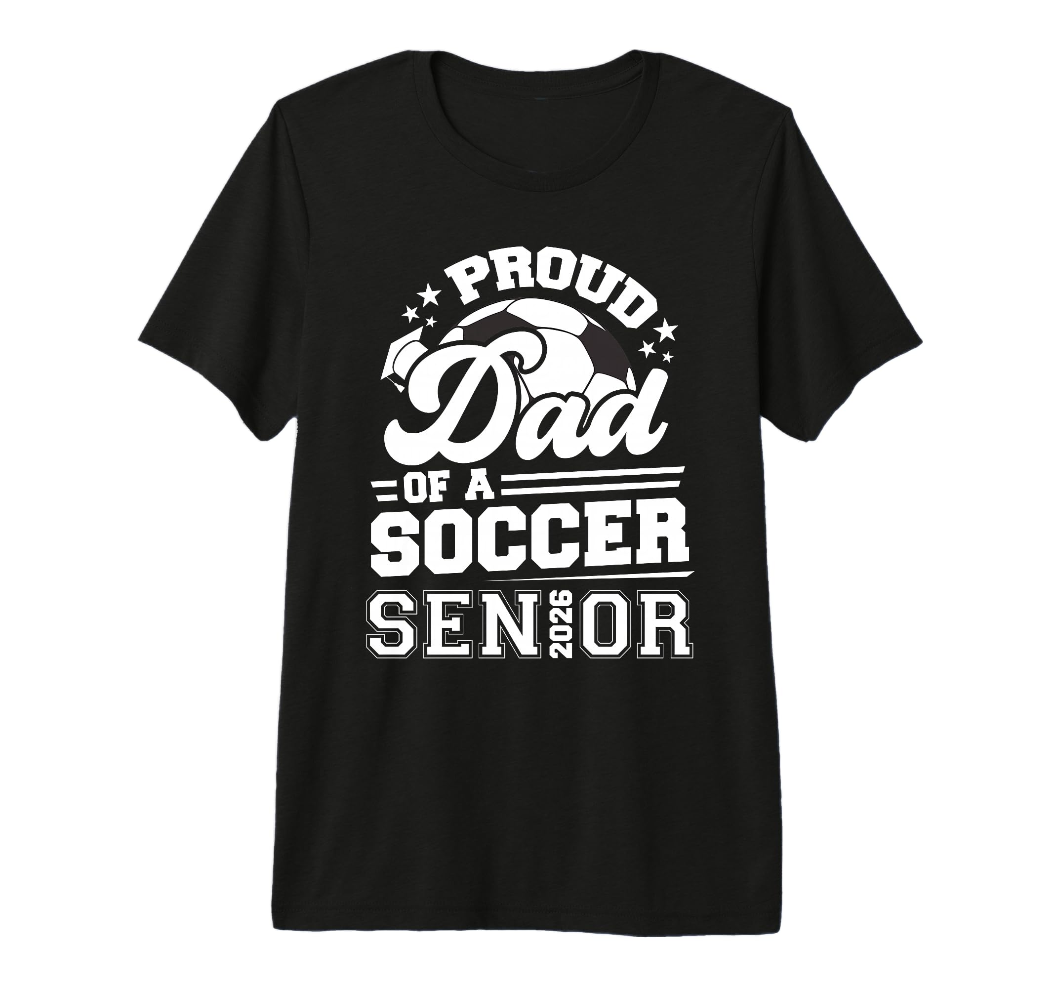 Proud Dad Soccer Ball Senior Class 2026 T-Shirt - Trendy Graphic Men Women - T-Shirt, Sweatshirt, Hoodie