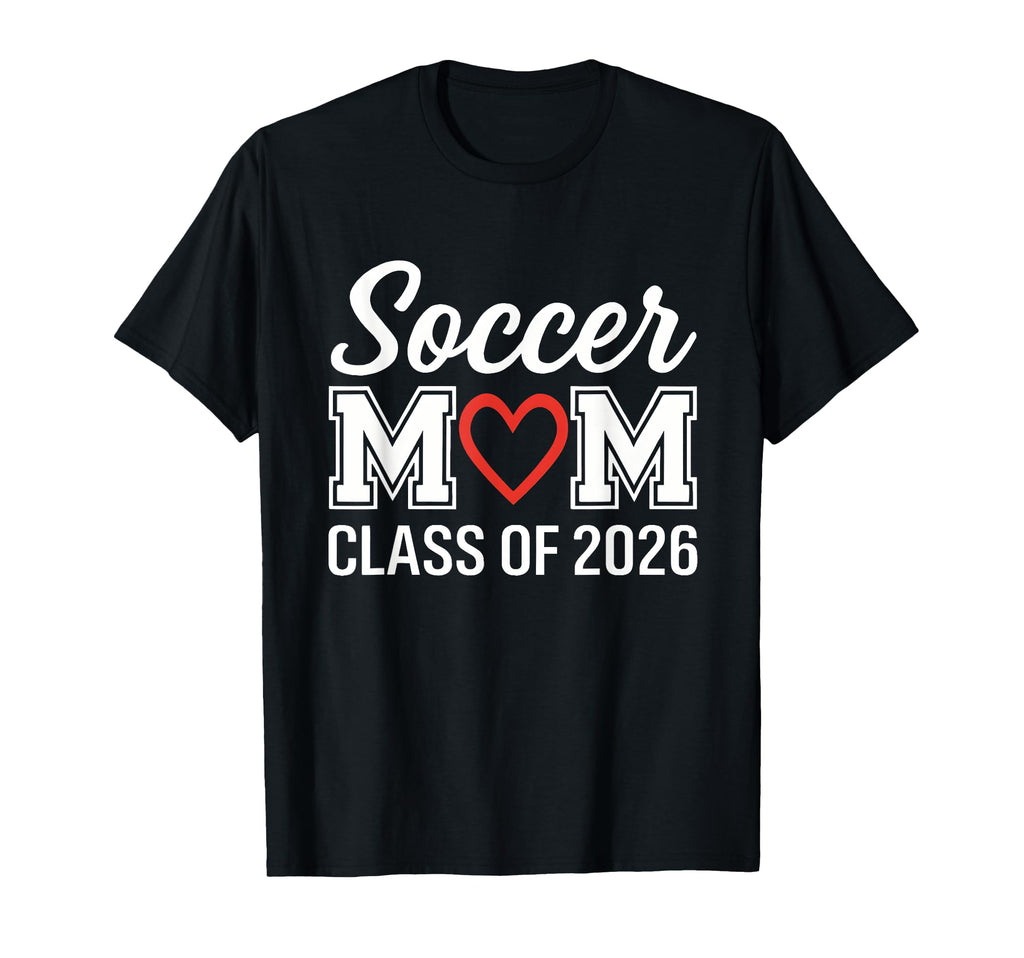 Soccer Mom Class 2026 T-Shirt - Fun Novelty Design for Adults - T-Shirt, Sweatshirt, Hoodie