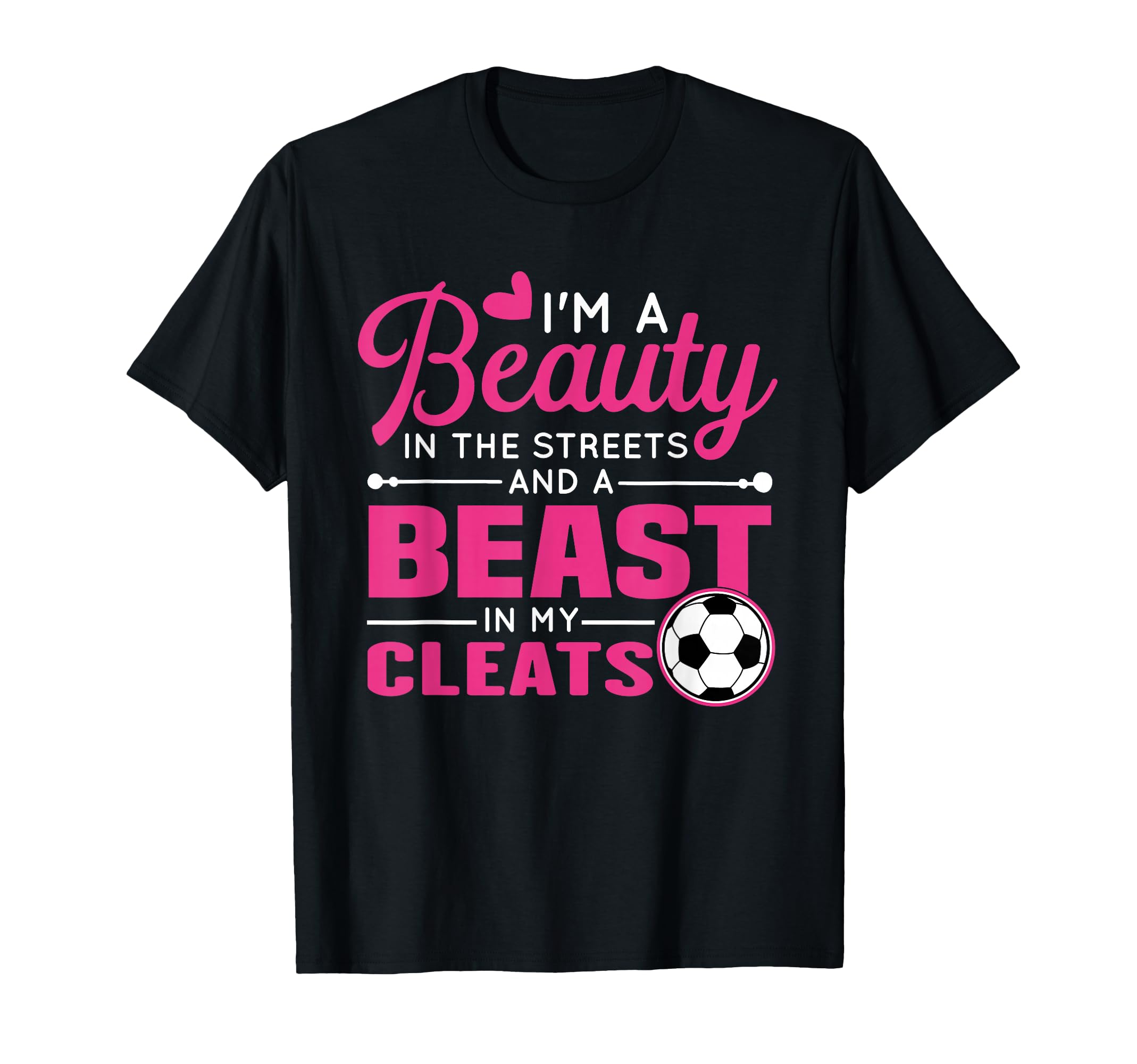 Beauty Streets Beast My Cleats Soccer T-Shirt - Novelty Apparel Unisex - T-Shirt, Sweatshirt, Hoodie