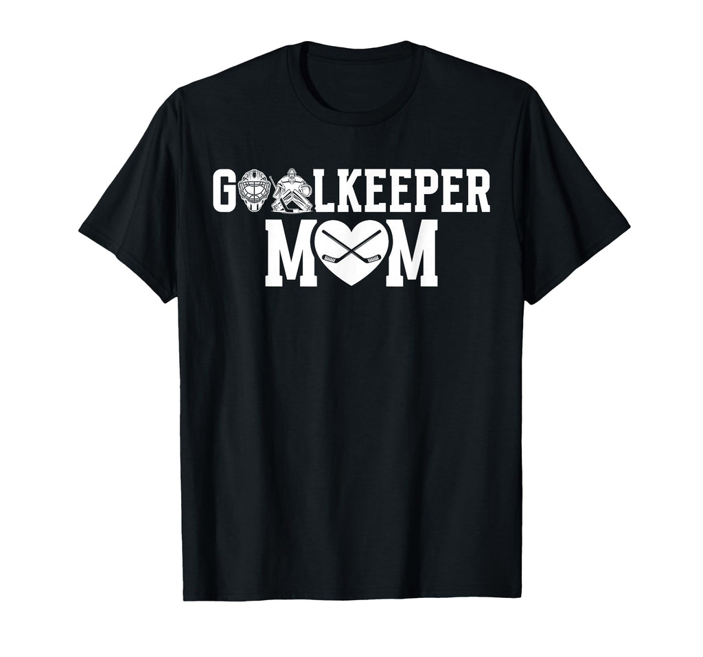 Ice Hockey Goalkeeper Mom Hockey T-Shirt - Fun Novelty Design for Adults - T-Shirt, Sweatshirt, Hoodie