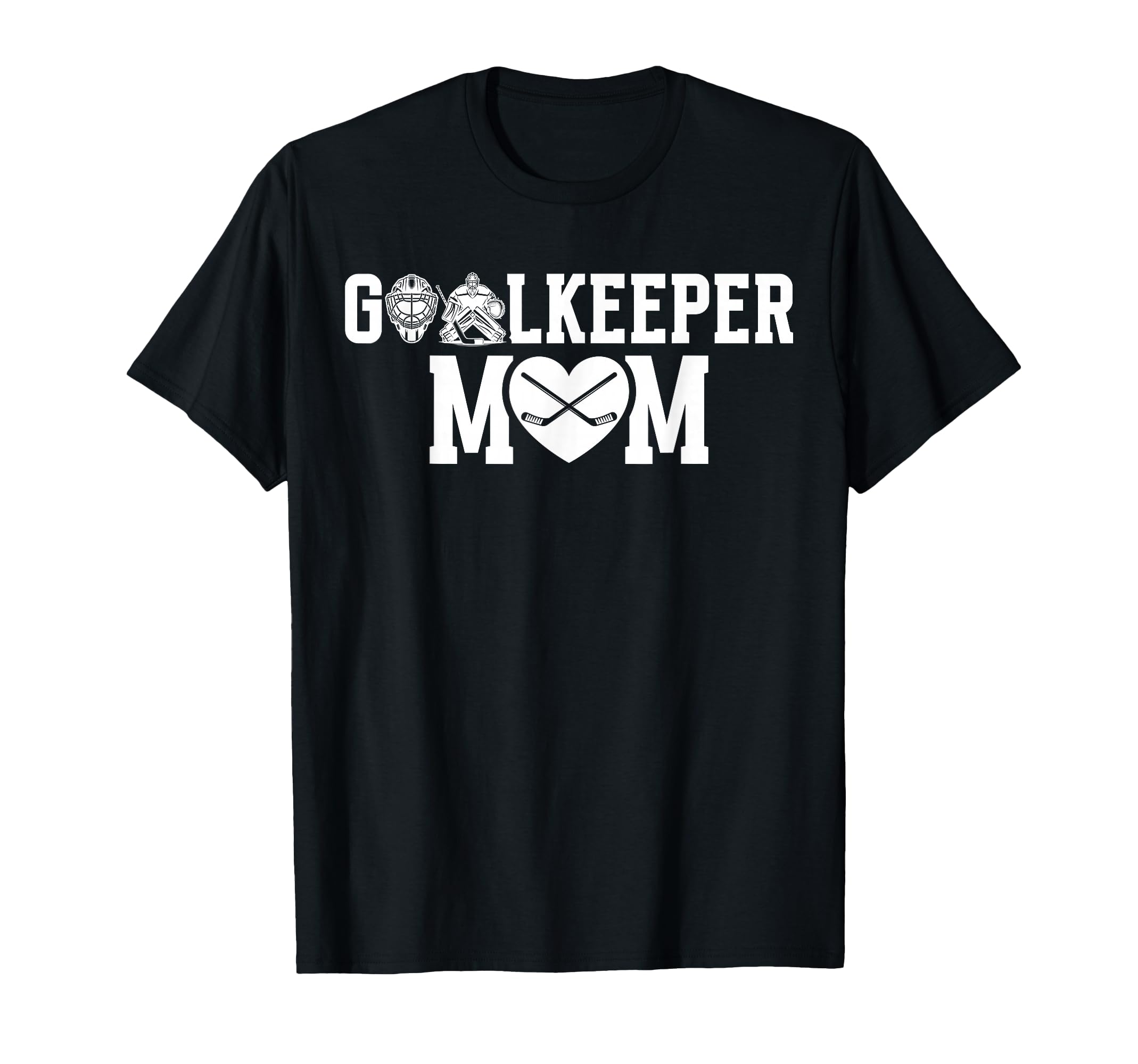 Ice Hockey Goalkeeper Mom Hockey T-Shirt - Fun Novelty Design for Adults - T-Shirt, Sweatshirt, Hoodie