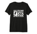 Soccer Dad Father Funny Soccer Player T-Shirt - Novelty Apparel Men Women - T-Shirt, Sweatshirt, Hoodie