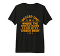 Where Whistle Blows And My Cheers Begin T-Shirt - Novelty Apparel Unisex - T-Shirt, Sweatshirt, Hoodie
