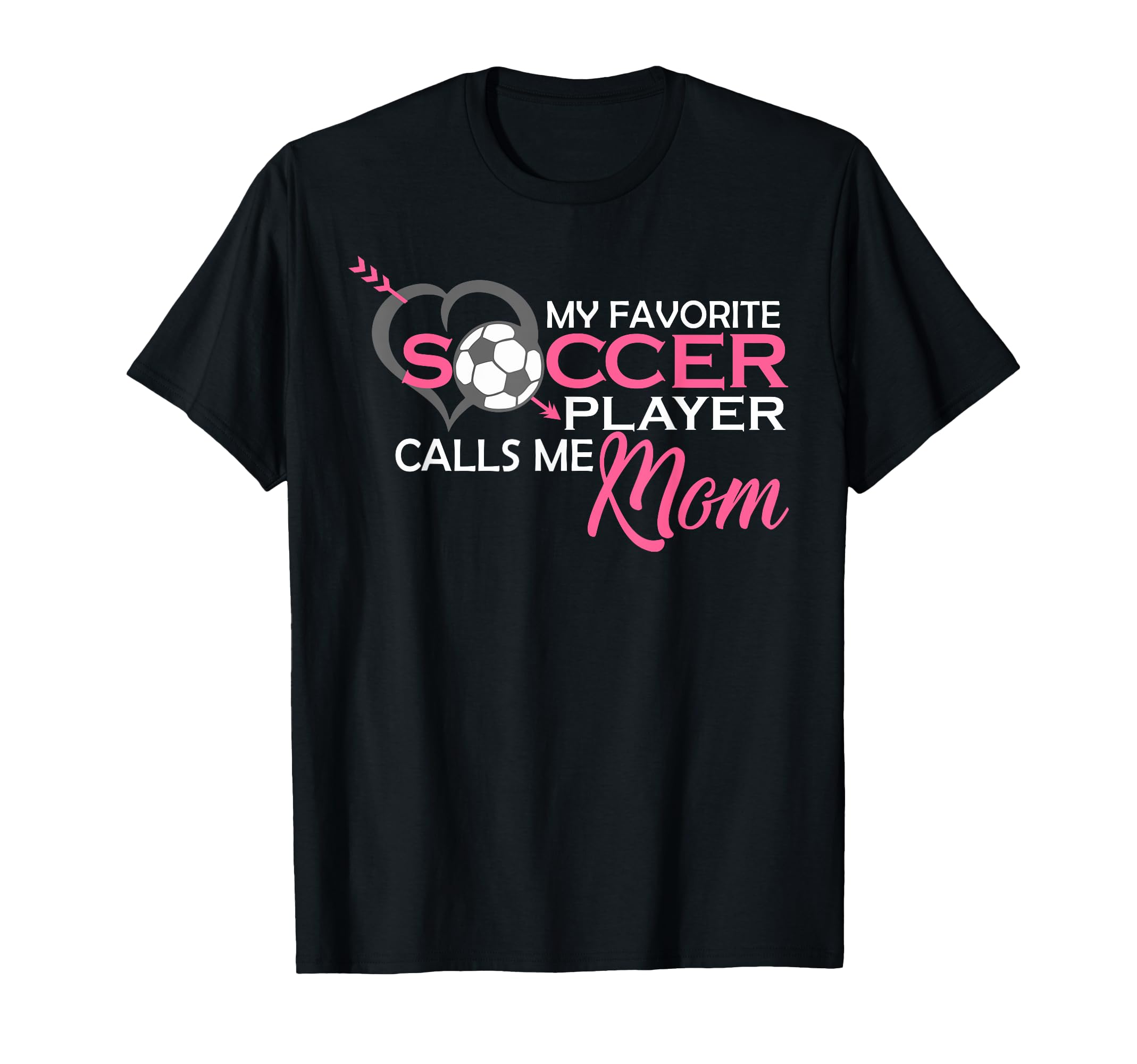 My Favorite Soccer Player Calls Me Mom T-Shirt - Graphic Print for Adults - T-Shirt, Sweatshirt, Hoodie