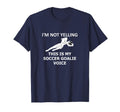 Funny Soccer Im Not Yelling This Is My T-Shirt - Trendy Graphic Unisex - T-Shirt, Sweatshirt, Hoodie