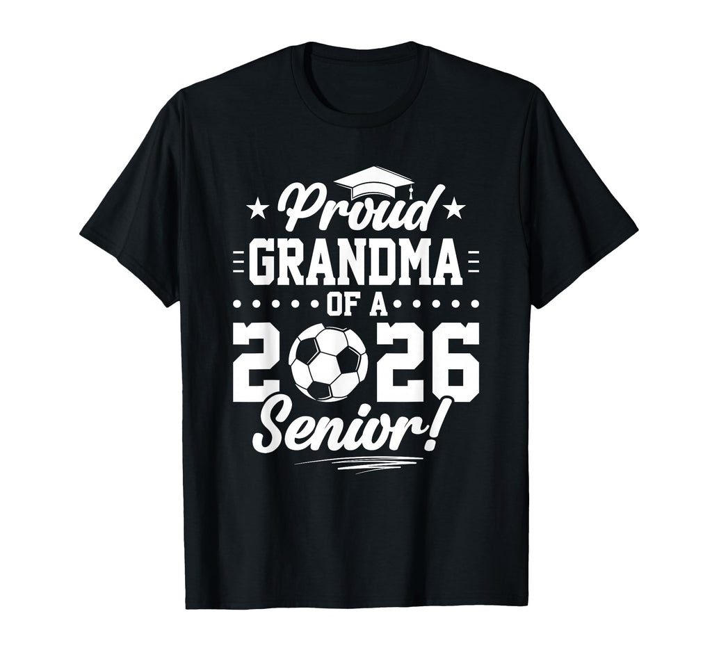 Proud Grandma 2026 Senior Soccer T-Shirt - Aesthetic Graphic Men Women - T-Shirt, Sweatshirt, Hoodie