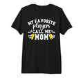 My Favorite Players Call Me Mom T-Shirt - Unique Graphic for Adults - T-Shirt, Sweatshirt, Hoodie