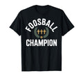 Foosball Table Champion Foosball Player T-Shirt - Fun Novelty Design Unisex - T-Shirt, Sweatshirt, Hoodie