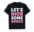 Lets Kick Some Grass Soccer Moms Funny T-Shirt - Trendy Graphic Unisex - T-Shirt, Sweatshirt, Hoodie
