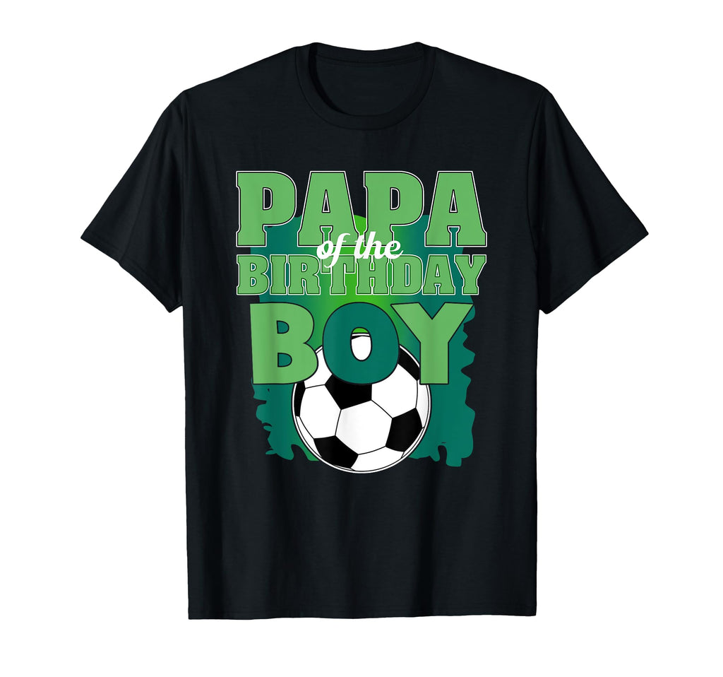 Papa Birthday Soccer Group Family Matching T-Shirt - Novelty Apparel Unisex - T-Shirt, Sweatshirt, Hoodie